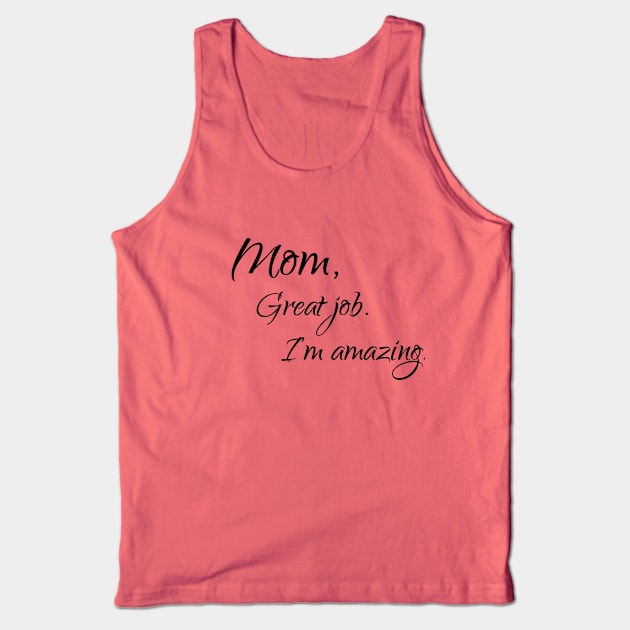 Mom, Great job, I'm amazing Tank Top by Reading With Kids